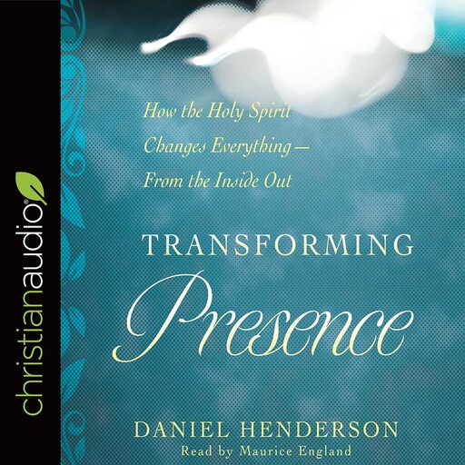 Transforming Presence, Daniel Henderson