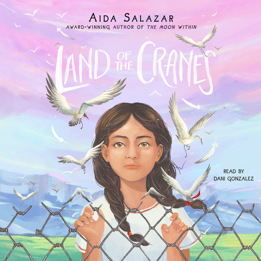 Land of the Cranes (Scholastic Gold), Aida Salazar