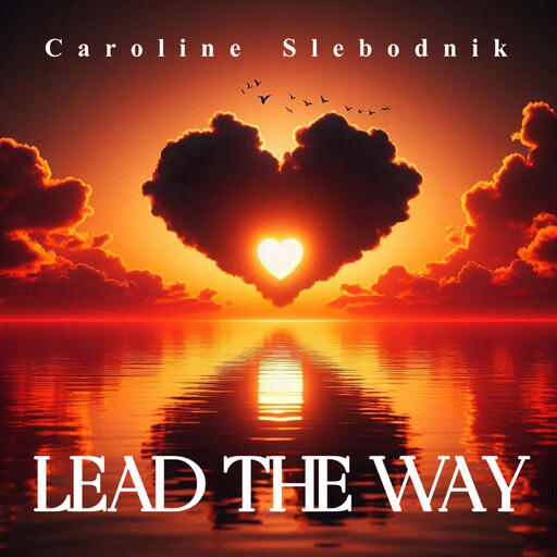 Lead The Way, Caroline Slebodnik