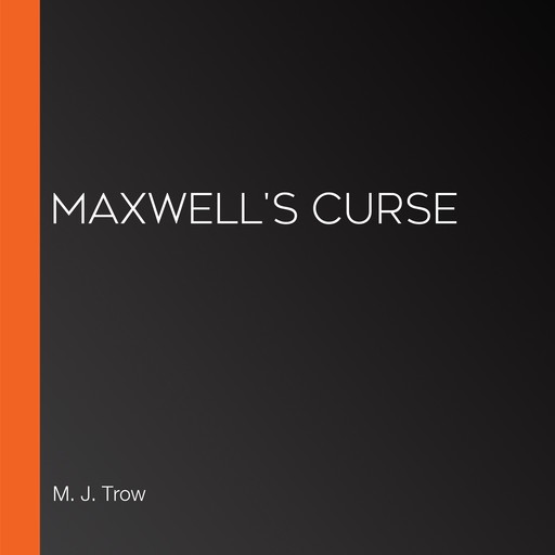 Maxwell's Curse, M.J.Trow