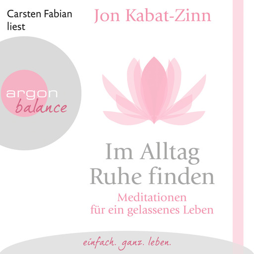 Im Alltag Ruhe finden - Meditationen für ein gelassenes Leben (Gekürzt), Jon Kabat-Zinn