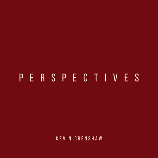 Perspectives, Kevin Crenshaw