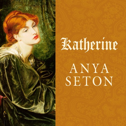 Katherine, Anya Seton