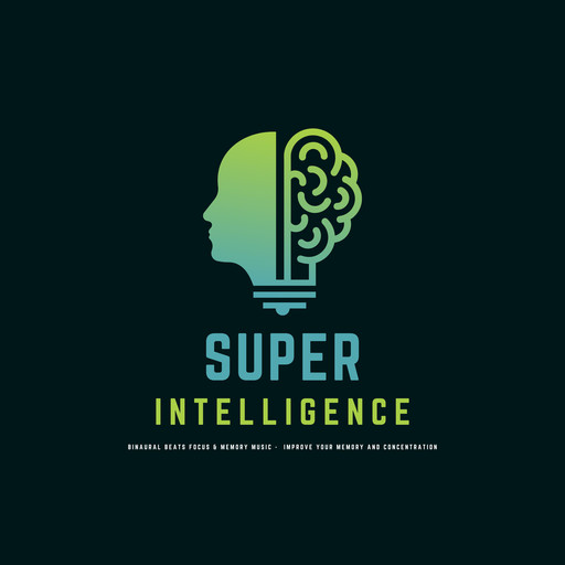 Super Intelligence: Binaural Beats Focus & Memory Music, Binaural Beats Focus, Memory Music