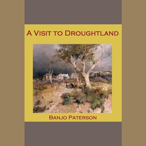 A Visit to Droughtland, Banjo Paterson