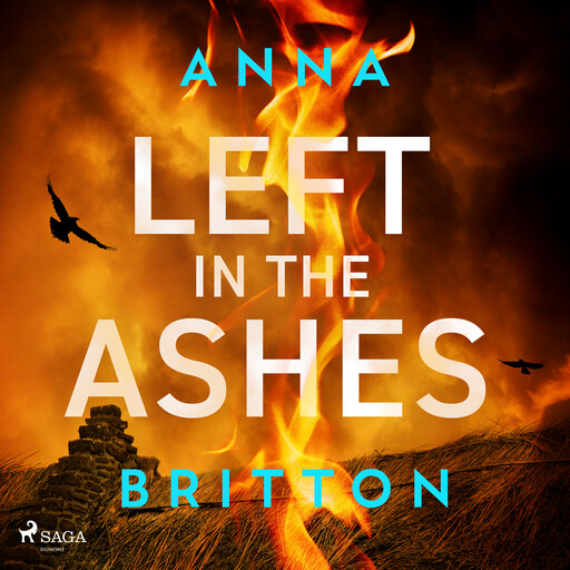 Left in the Ashes: A pulse-pounding, unputdownable British police procedural, Anna Britton
