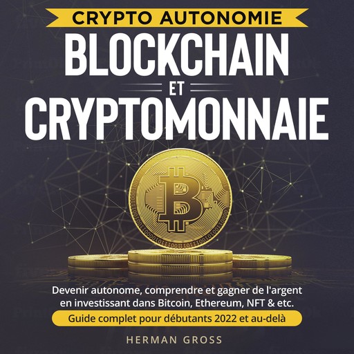 CRYPTO AUTONOMIE - BLOCKCHAIN ET CRYPTOMONNAIE, Herman Gross