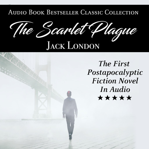 The Scarlet Plague: Audio Book Bestseller Classics Collection, Jack London