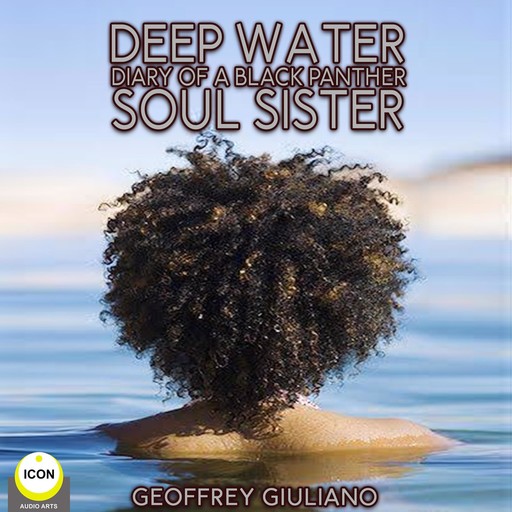 Deep Water; Diary of a Black Panther; Soul Sister, Geoffrey Giuliano