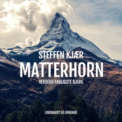 Matterhorn. Verdens farligste bjerg, Steffen Kjær