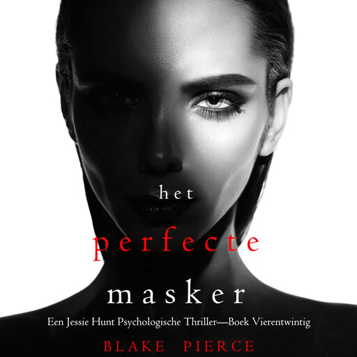 Het Perfecte Masker (Een Jessie Hunt Psychologische Thriller—Boek Vierentwintig), Blake Pierce