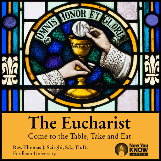 The Eucharist: Come to the Table, Take and Eat, Thomas J.Scirghi