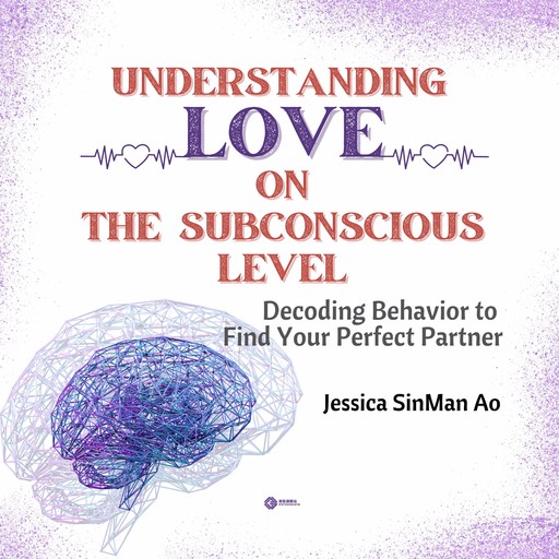 Understanding Love on The Subconscious Level, Jessica SinMan Ao