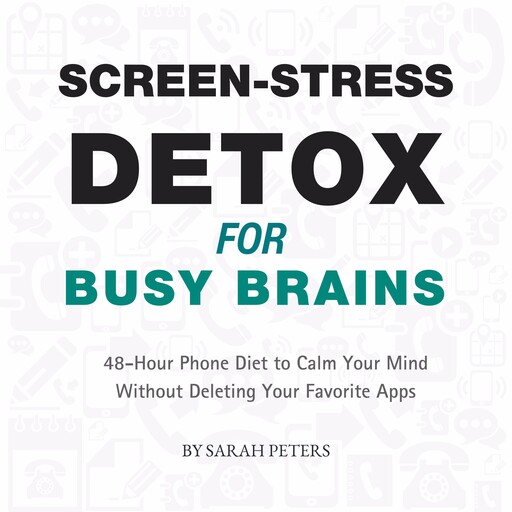 Screen‑Stress Detox for Busy Brains, Sarah Peters