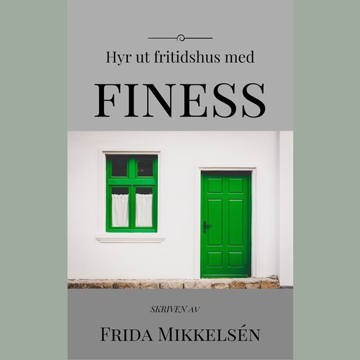Hyr ut fritidshus med finess, Frida Mikkelsén