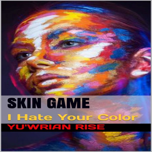 SKIN GAME: I Hate Your Color, Yu'wrian Rise