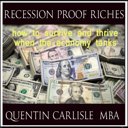 Recession Proof Riches, M.B.A., Quentin Carlisle