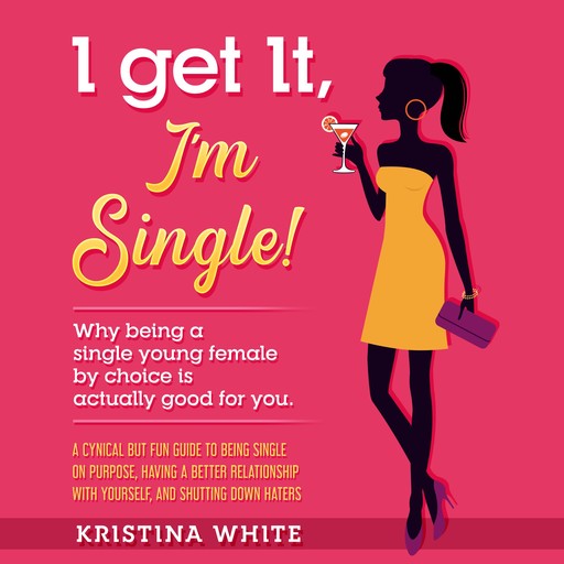 I Get It, I'm Single!, Kristina White