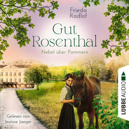 Nebel über Pommern - Gut Rosenthal, Teil 3 (Ungekürzt), Frieda Radlof