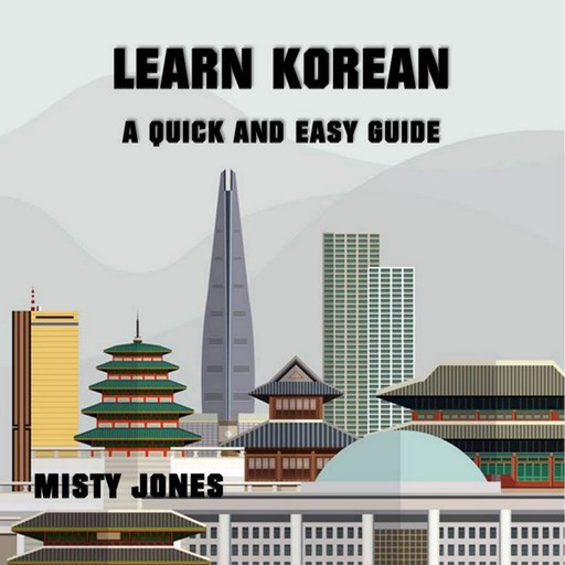 Learn Korean: A Quick and Easy Guide, Misty Jones