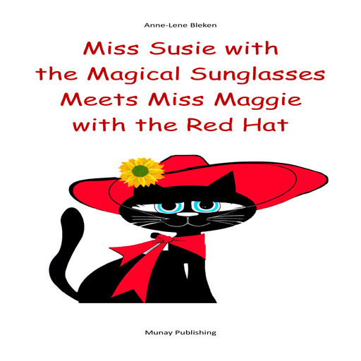 Miss Susie with the Magical Sunglasses Meets Miss Maggie with the Red Hat, Anne-Lene Bleken