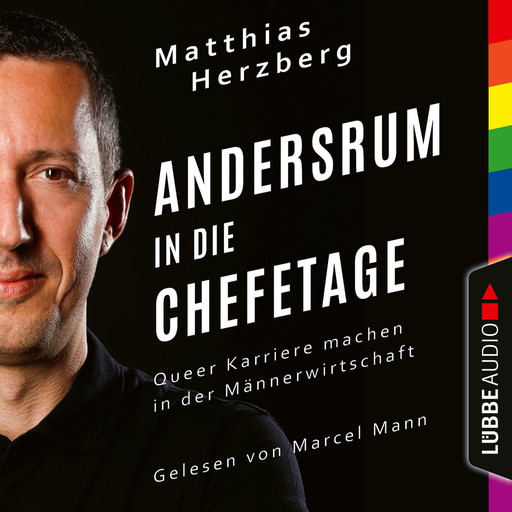 Andersrum in die Chefetage - Queer Karriere machen in der Männerwirtschaft (Ungekürzt), Matthias Herzberg