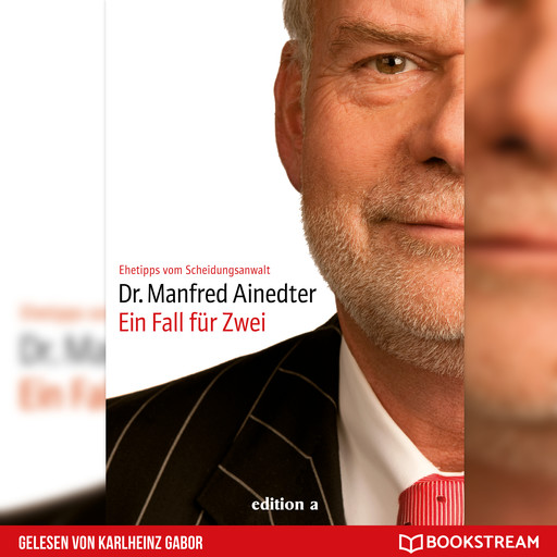 Ein Fall für Zwei - Ehetipps vom Scheidungsanwalt (Ungekürzt), Manfred Ainedter