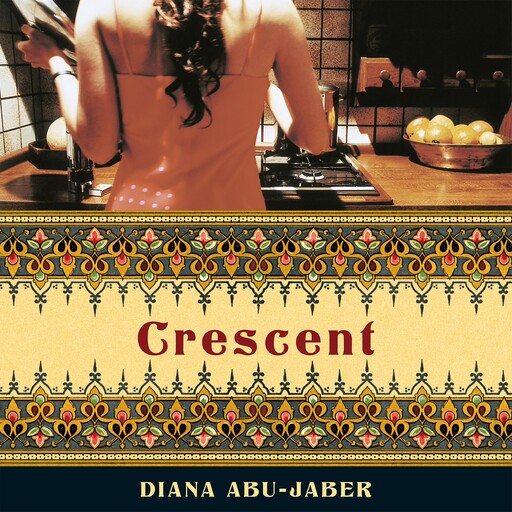 Crescent, Diana Abu-Jaber