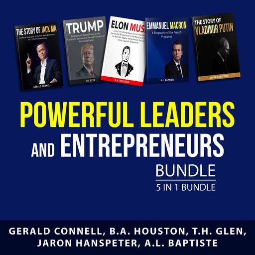 Powerful Leaders and Entrepreneurs Bundle, 5 in 1 Bundle, Jaron Hanspeter, Gerald Connell, B.A. Houston, A.L. Baptiste, T.H. Glen