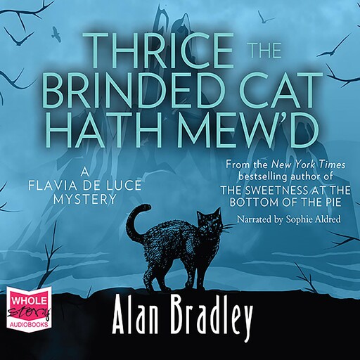 Thrice the Brinded Cat Hath Mew'd, Alan Bradley