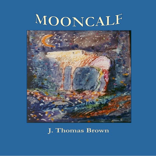 Mooncalf, J Thomas Brown