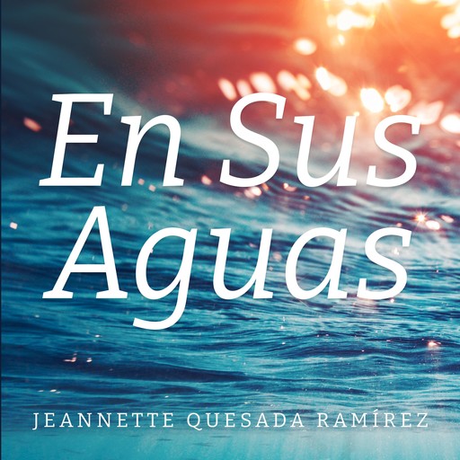 En Sus Aguas, Jeannette Quesada Ramírez