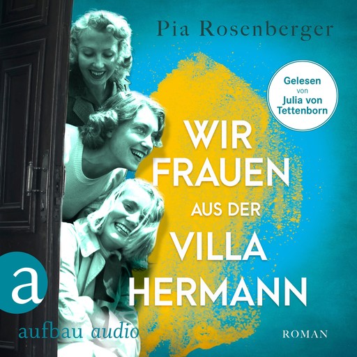 Wir Frauen aus der Villa Hermann (Ungekürzt), Pia Rosenberger