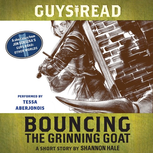 Guys Read: Bouncing the Grinning Goat, Shannon Hale