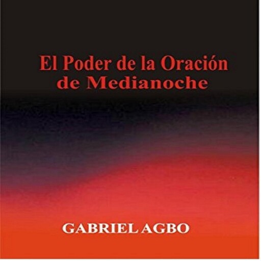 El Poder de la Oración de Medianoche, Gabriel Agbo