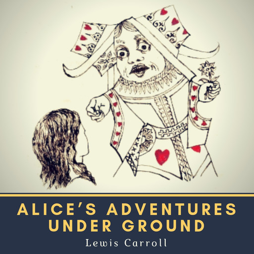 Alice's Adventures Under Ground, Lewis Carroll