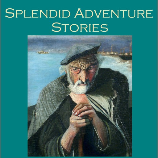 Splendid Adventure Stories, Mark Twain, Arthur Conan Doyle, Joseph Rudyard Kipling, John Buchan, Francis Marion Crawford