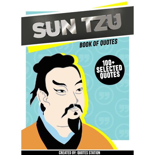 Sun Tzu: Book Of Quotes (100+ Selected Quotes), Quotes Station