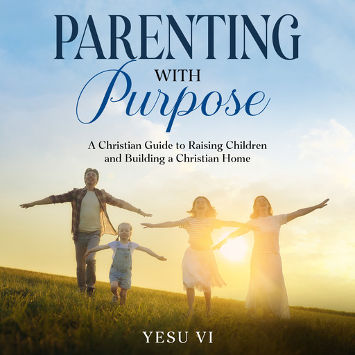 Parenting with Purpose, Yesu Vi