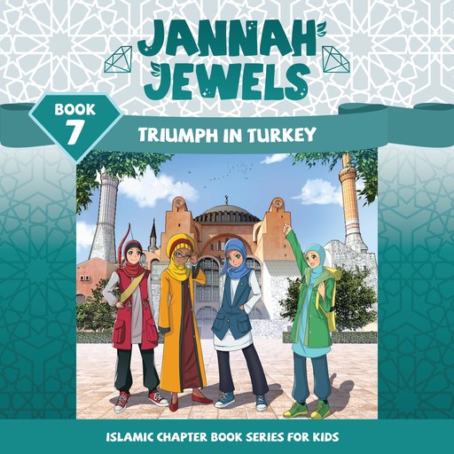 Jannah Jewels Book 7: Triumph In Turkey, N. Rafiq, Tayyaba Syed