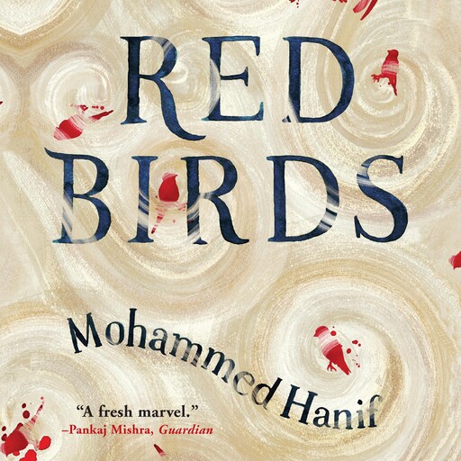 Red Birds, Mohammed Hanif