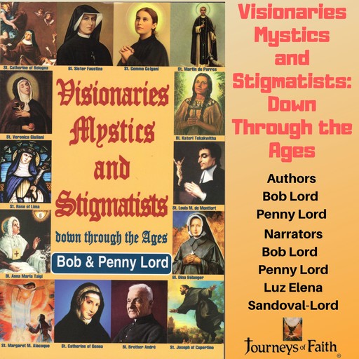 Visionaries Mystics and Stigmatists: Down Through the Ages, Bob Lord, Penny Lord