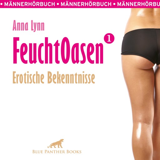 Feuchtoasen 1 / Erotische Bekenntnisse / Erotik Audio Story / Erotisches Hörbuch, Anna Lynn