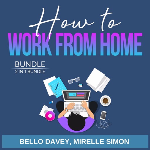 How to Work From Home Bundle, 2 in 1 Bundle, Mirelle Simon, Bello Davey