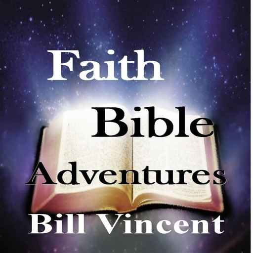 Faith Bible Adventures, Bill Vincent