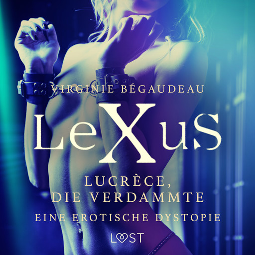 LeXuS: Lucrèce, die Verdammte - Eine erotische Dystopie, Virginie Bégaudeau
