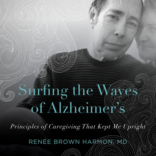 Surfing the Waves of Alzheimer's, Renee Harmon