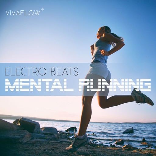 Mental Running - Motivation zum Laufen mit Electronic Beats und 100% Regeneration, Katja Schütz