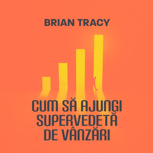 Cum să ajungi supervedetă de vânzări, Brian Tracy