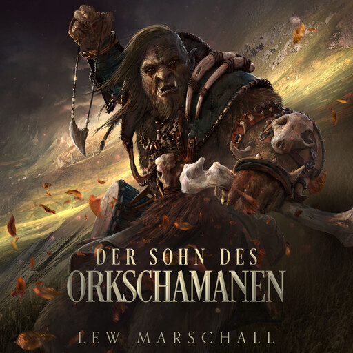 Der Sohn des Orkschamanen - Ein Fantasy-Roman (ungekürzt), Lew Marschall